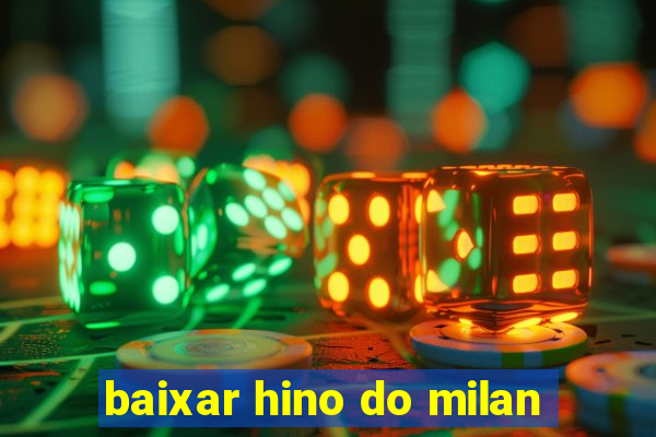 baixar hino do milan